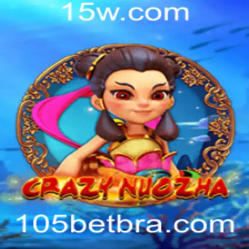 Explorando o Fascinante Mundo de CrazyNuoZha e a Estratégia por Trás de 105 Bet